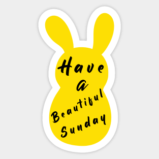 Happy Easter Bunny day, Have a Beautiful Sunday, Easter day Sticker